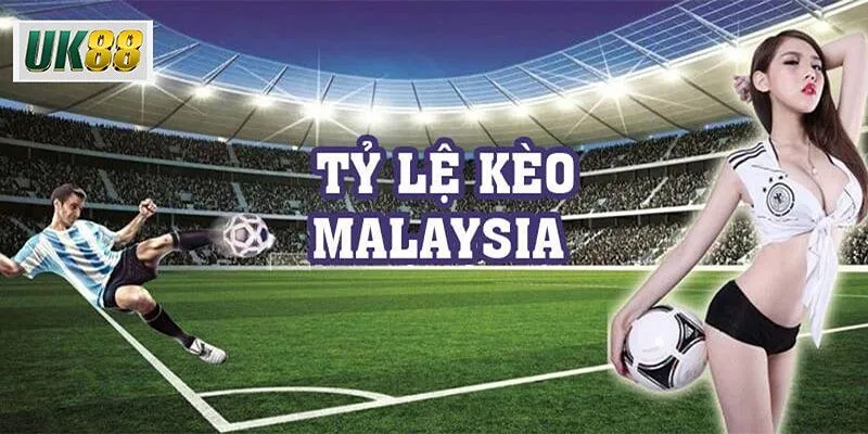 tỷ lệ kèo malaysia